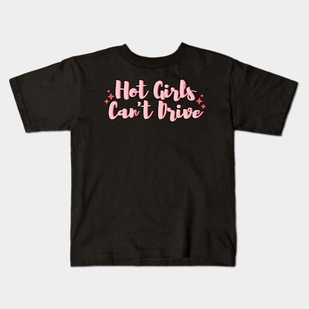 Hot Girls Can't Drive, Cute Pink Bumper Kids T-Shirt by yass-art